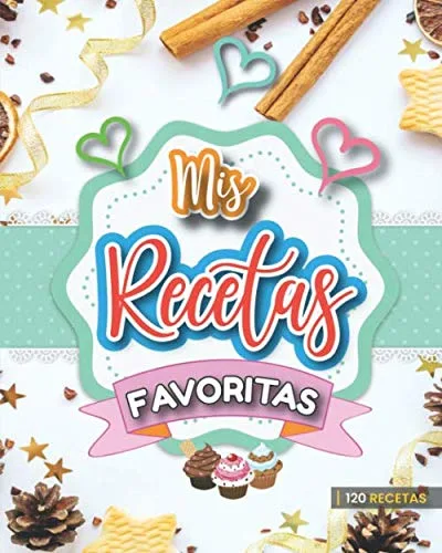 Mis recetas favoritas. 120 Recetas Libro de recetas en blanco para anotar sus recetas favoritas o crear sus propios platos. Con una concepción ...