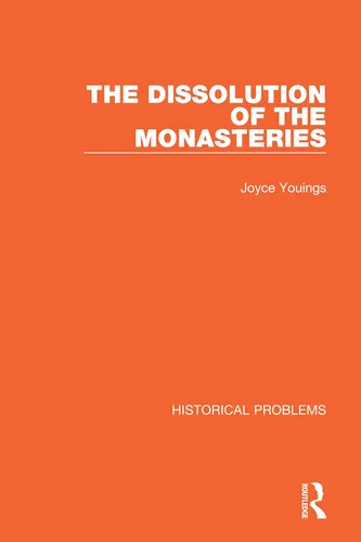 The Dissolution of the Monasteries (Historical Problems)