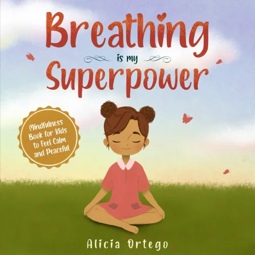 Breathing is My Superpower Mindfulness Book for Kids to Feel Calm and Peaceful (My Superpower Books)