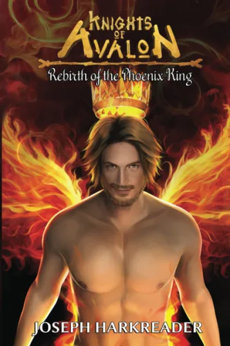 Rebirth of the Phoenix King Knights of Avalon Book 2
