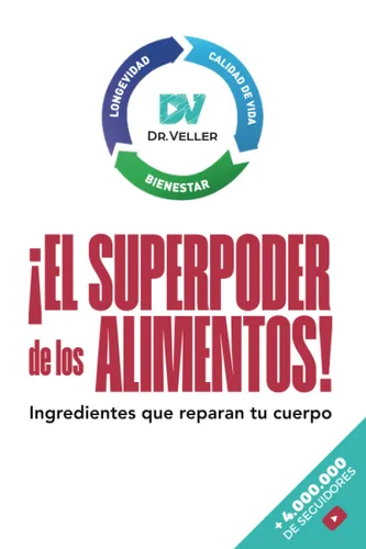 El superpoder de los alimentos Ingredientes que reparan tu cuerpo (Spanish Edition)