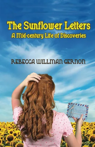The Sunflower Letters A Mid-century Life of Discoveries