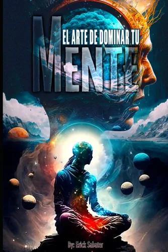 El Arte de Dominar Tu Mente (Spanish Edition)