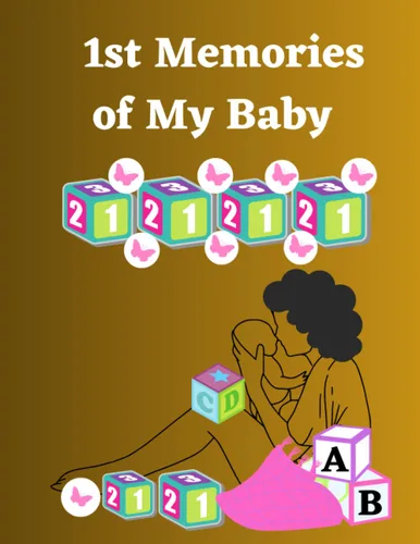 1st Memories of My Baby When you Arrived