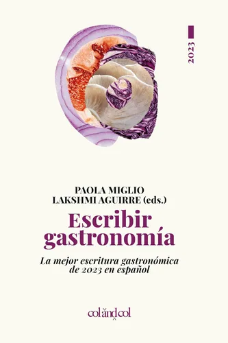 Escribir gastronomía 2023: La mejor escritura gastronómica de 2023 en español (Spanish Edition) Edición Kindle