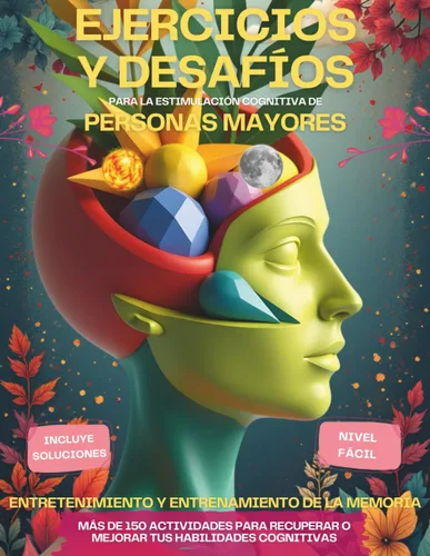 EJERCICIOS Y DESAFIOS PARA LA ESTIMULACIÓN COGNITIVA DE PERSONAS MAYORES Entretenimiento y entrenamiento de la memoria - Despierta tus poderes ...