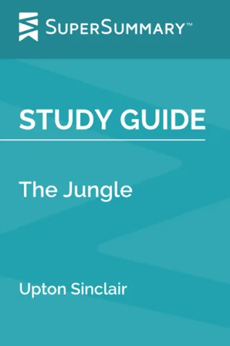Study Guide The Jungle by Upton Sinclair (SuperSummary)