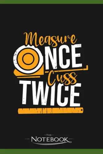 Notebook Measure Once Cuss Twice Classic Notebook a 6 x 9 inches 120 pagesTo-Do List Notebook, Note Pad, Notes
