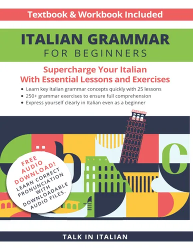 Italian Grammar for Beginners Textbook & Workbook Included Supercharge Your Italian With Essential Lessons and Exercises (Italian Lessons and