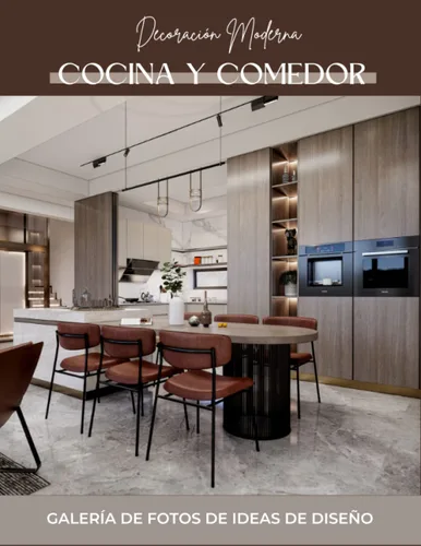 Cocina y Comedor Ideas de decoración, fotos e inspiración para cocinas y comedores (Libro de imágenes). (Spanish Edition)