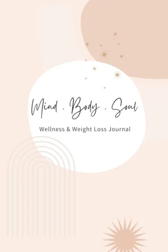 Mind Body & Soul Wellness & Weight Loss Journal
